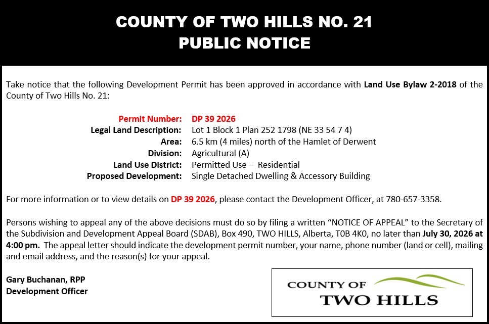 Development Permit 39 2026; Lot 1 Block 1 Plan 252 1798 (NE 33 54 7 W4); 6.5km north of the Hamlet of Derwent; Land Use District: Agricultural (A) District;  Use Type: Permitted Use - Residential; Proposed Development: Single Detached Dwelling & Accessory Building