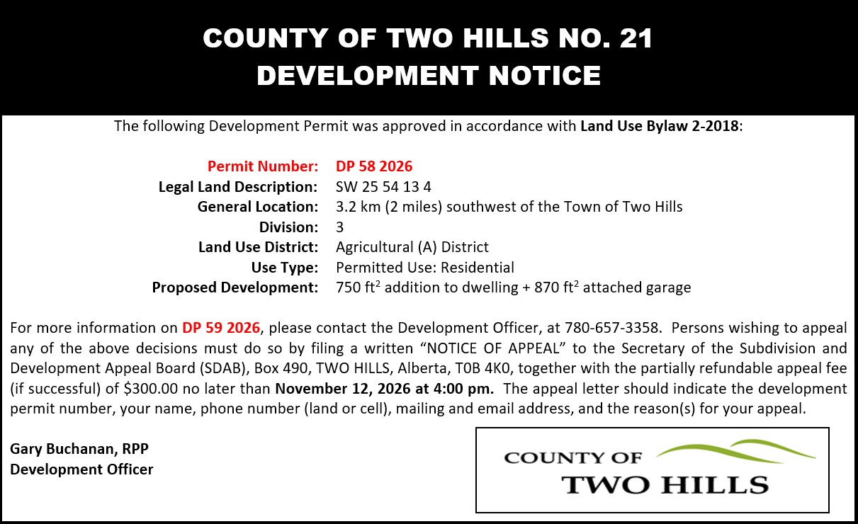 Development Permit 58 2026;  SW 25 54 13 4;  3.2km southwest of the Town of Two Hills;  Division 3;  Land Use District: Agricultural (A);  Use Type: Permitted Use — Residential;  Proposed Development: 750sqft addition to dwelling + 870sqft attached garage
